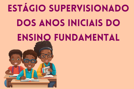 Estágio Supervisionado dos Anos Iniciais do Ensino Fundamental