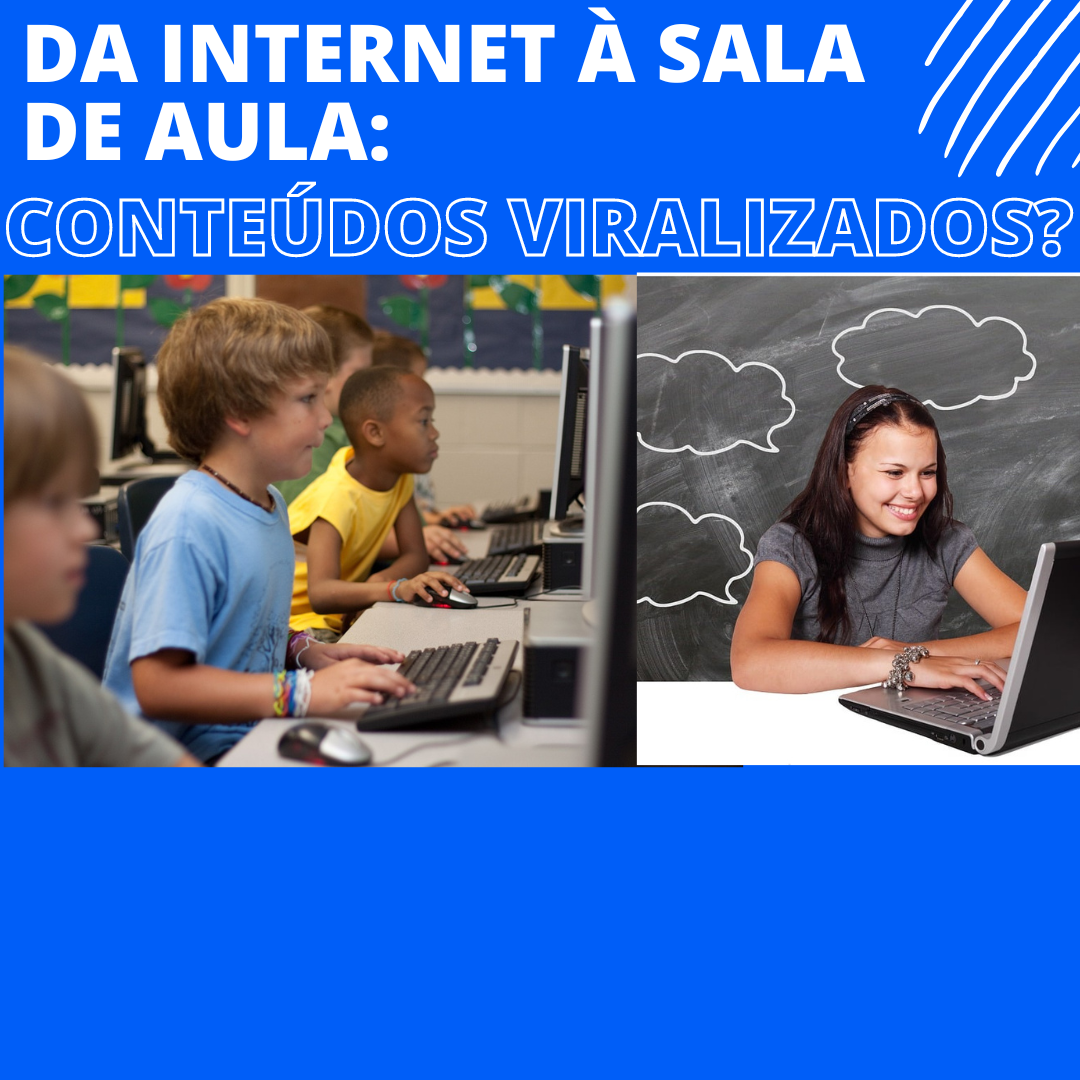 Da internet à sala de aula: como usar conteúdos viralizados?