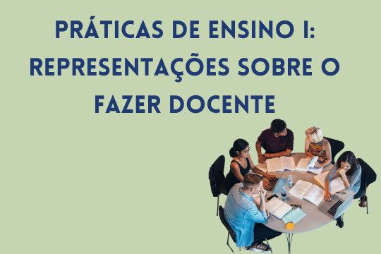 Práticas de Ensino I – representações sobre o fazer docente (Turma 2024)