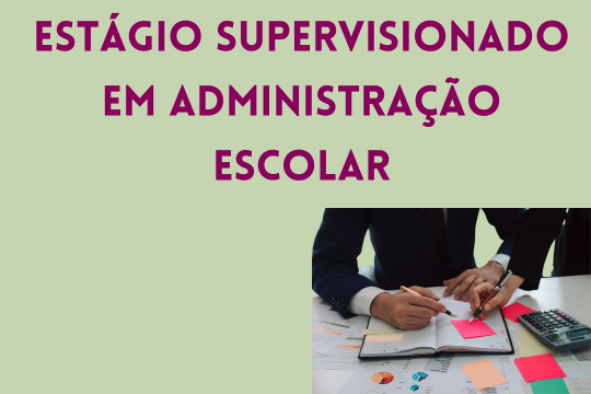 Estágio Supervisionado em Administração Escolar