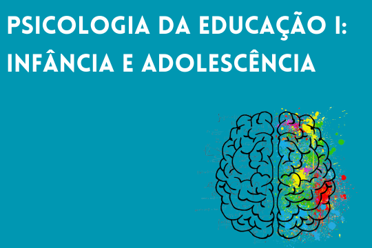 Psicologia da Educação I: infância e adolescência (Turma 2024)