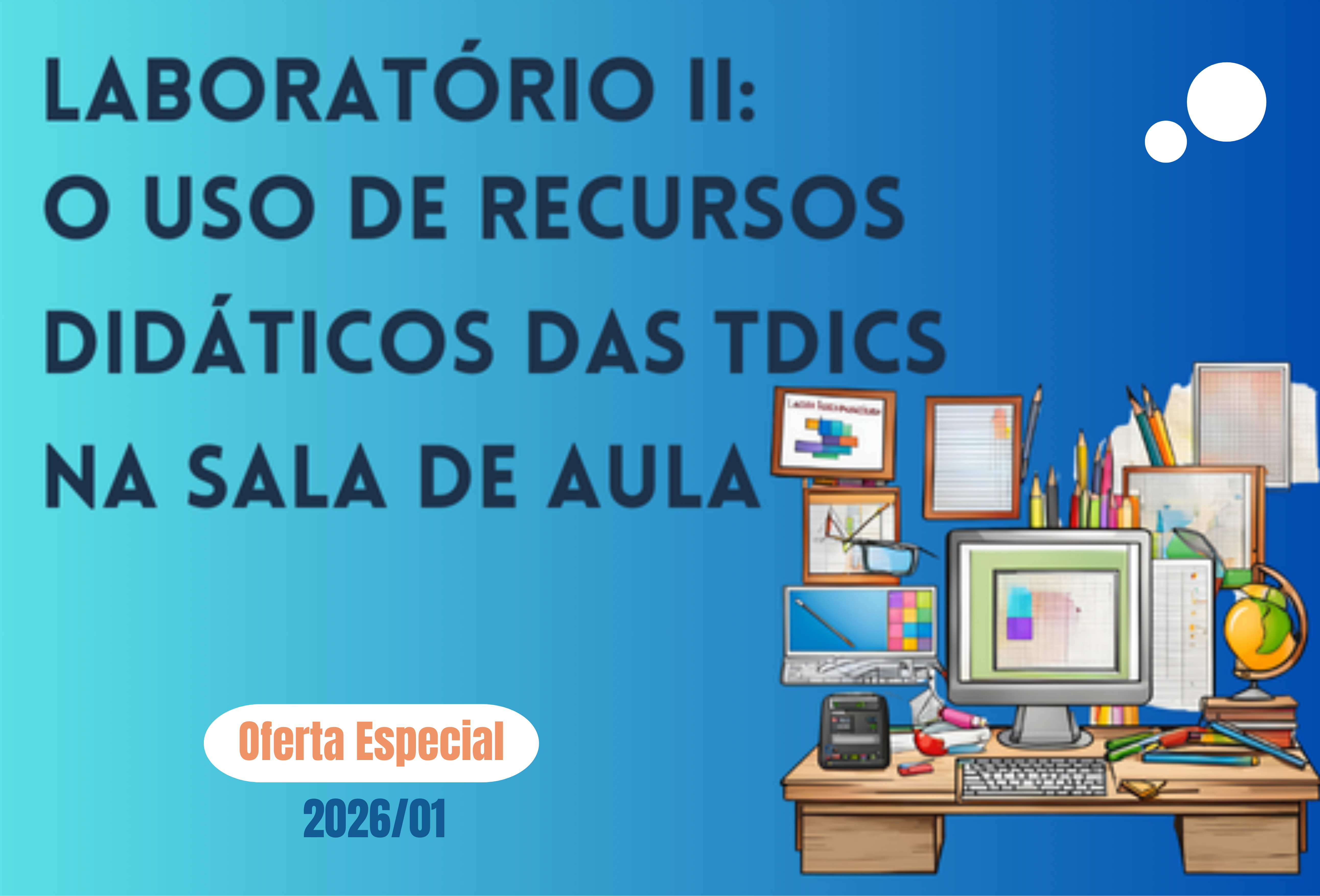 Laboratório II: o uso de recursos didáticos das TDICs na sala de aula (Oferta Especial 2026/01)
