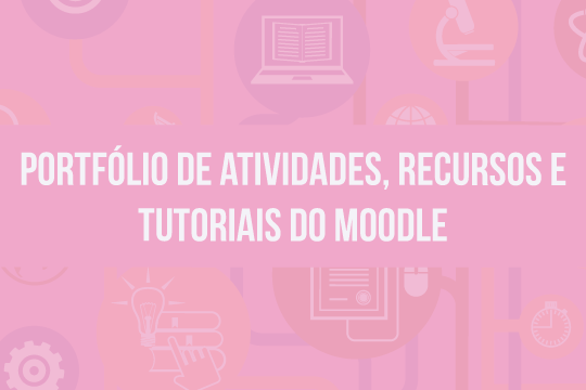 Portfólio de Atividades, Recursos e Tutoriais do Moodle