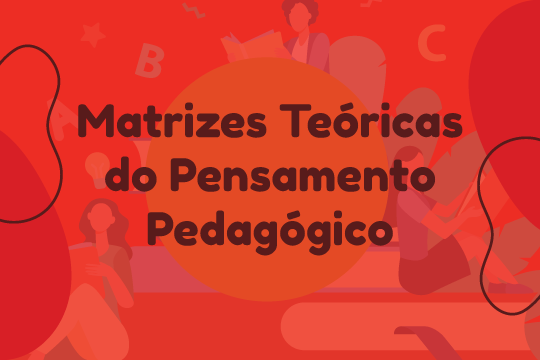 Matrizes Teóricas do Pensamento Pedagógico