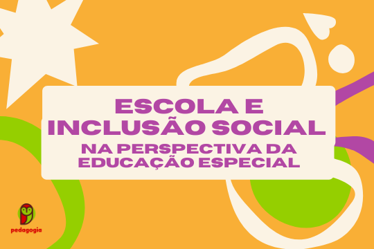 Escola e a Inclusão Social na perspectiva da educação especial