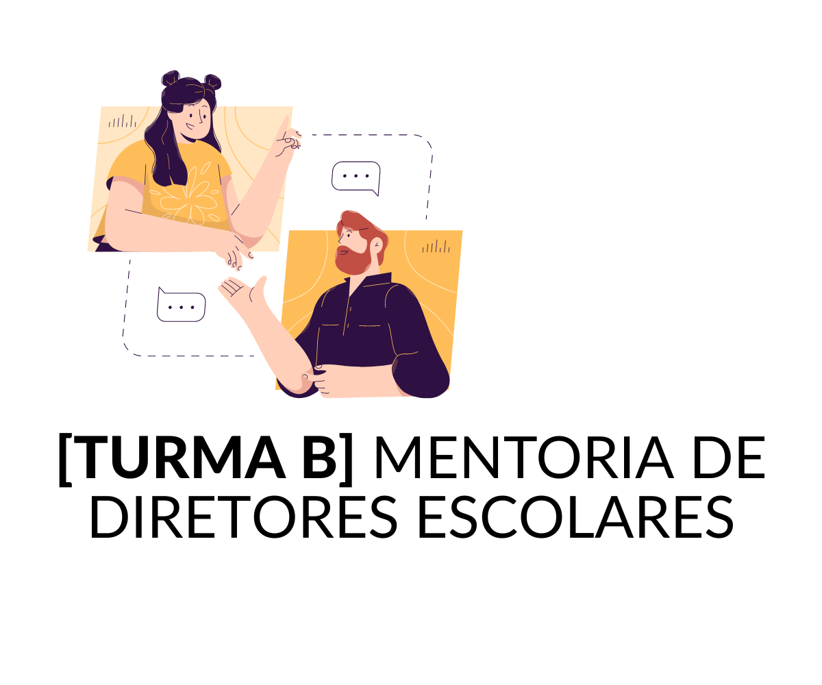 {FINALIZADO}[TURMA B] Curso de aperfeiçoamento em mentoria de diretores escolares (2/2022)