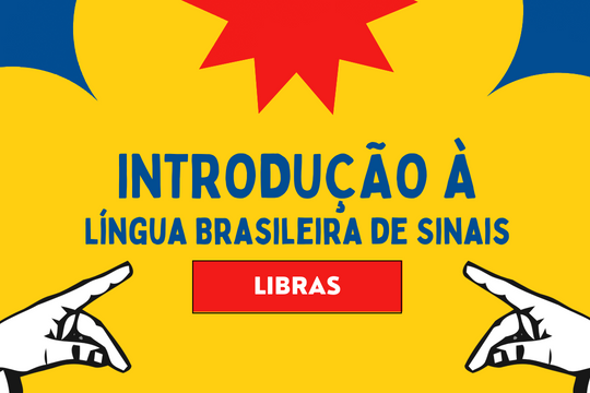 Introdução à Língua Brasileira de Sinais - LIBRAS